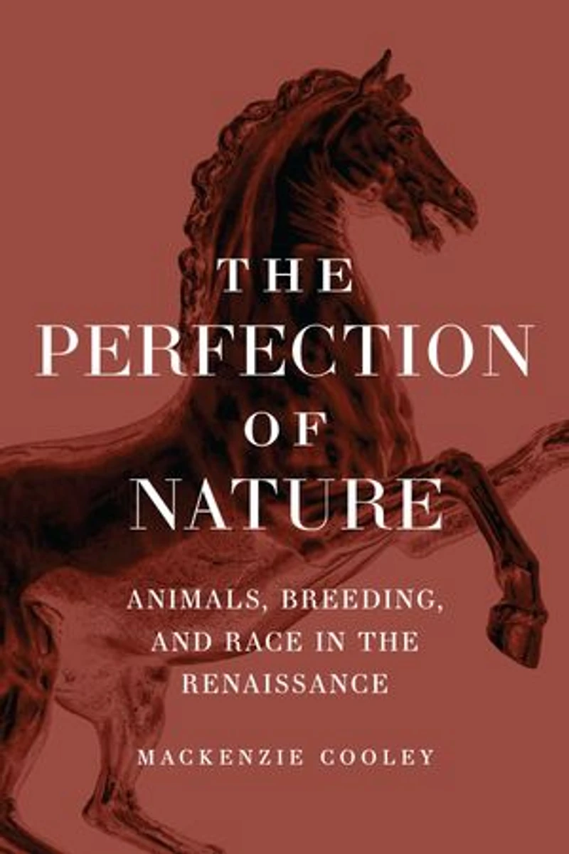 the Perfection of Nature: Animals, Breeding, and Race Renaissance