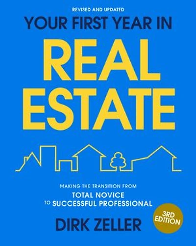 Your First Year Real Estate, 3rd Edition: Making the Transition from Total Novice to Successful Professional