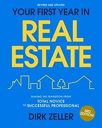 Your First Year Real Estate, 3rd Edition: Making the Transition from Total Novice to Successful Professional