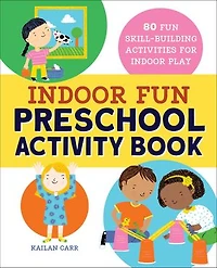 Indoor Fun Preschool Activity Book: 80 Skill-building Activities For Play