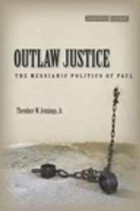 Outlaw Justice: The Messianic Politics Of Paul