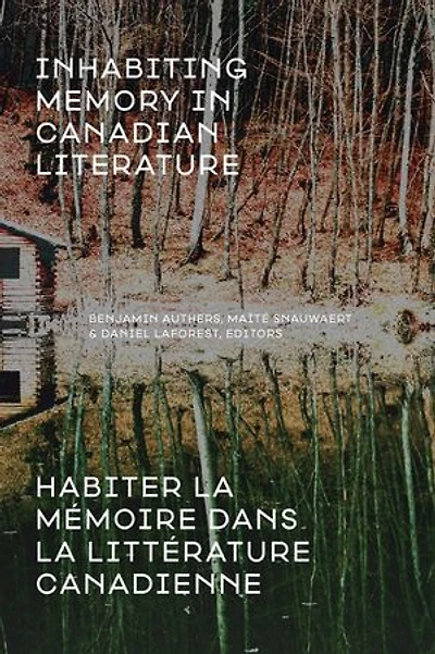 Inhabiting Memory Canadian Literature / Habiter la mémoire dans littérature canadienne