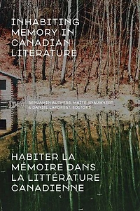 Inhabiting Memory Canadian Literature / Habiter la mémoire dans littérature canadienne