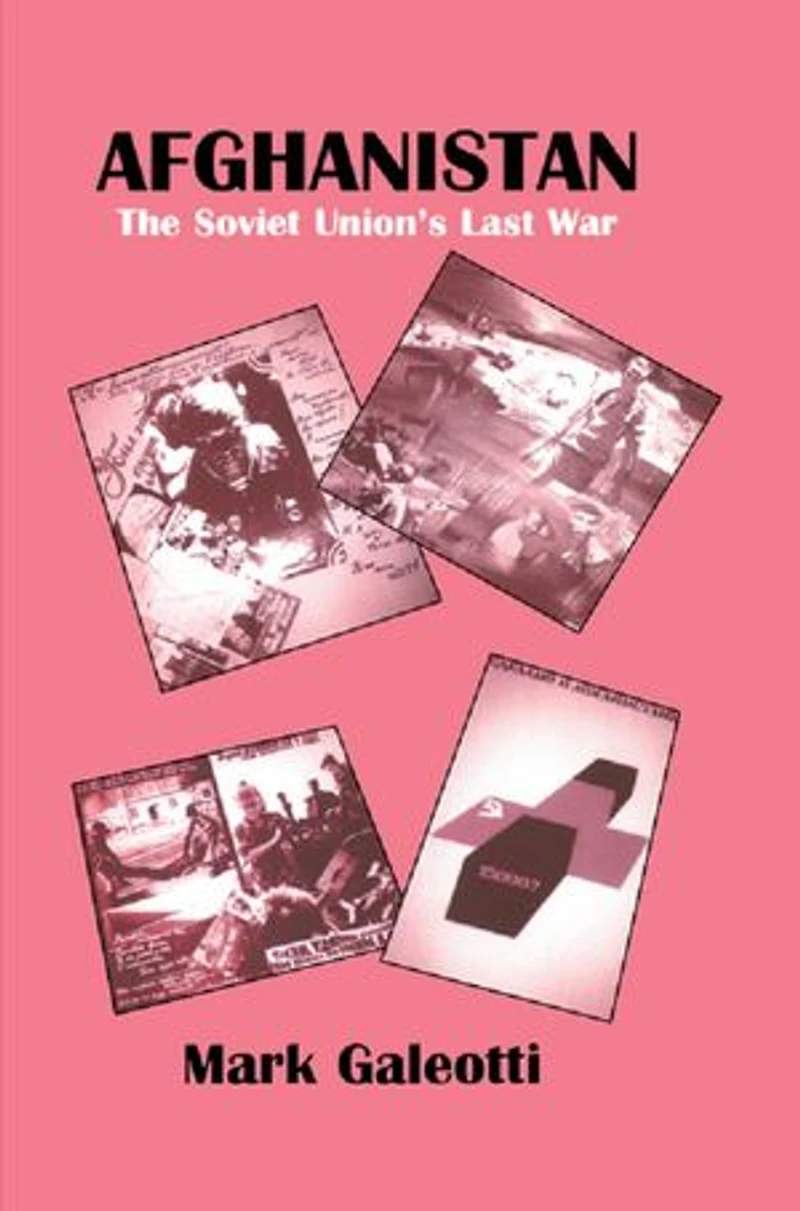 Afghanistan: The Soviet Union's Last War