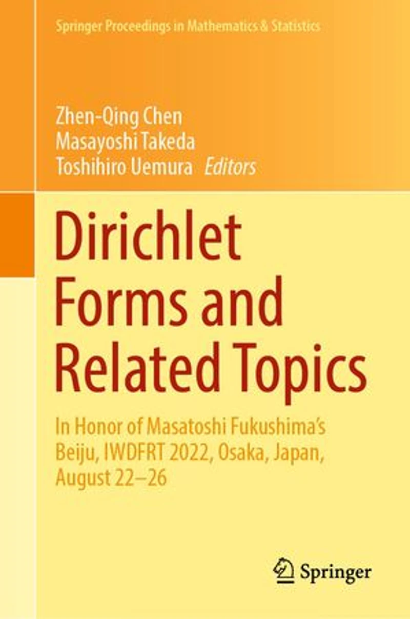 Dirichlet Forms and Related Topics: Honor of Masatoshi Fukushima's Beiju, IWDFRT 2022, Osaka, Japan, August 22-26