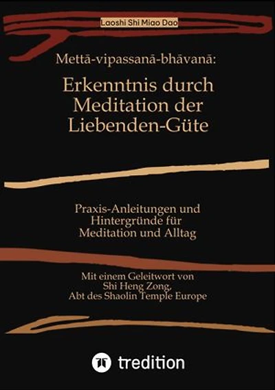 Mettā-vipassanā-bhāvanā: Erkenntnis durch Meditation der Liebenden-Güte: Praxis-Anleitungen und Hintergründe für Meditation und Alltag