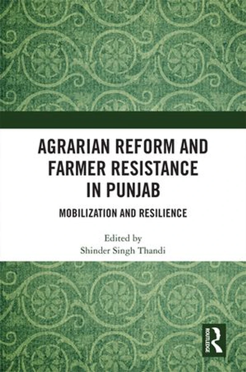 Agrarian Reform and Farmer Resistance Punjab: Mobilization Resilience