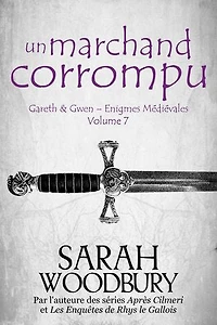 Un Marchand Corrompu (Gareth & Gwen – Enigmes Médiévales, 7)