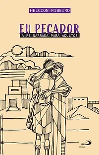 Eu Pecador: A Fé narrada para adultos