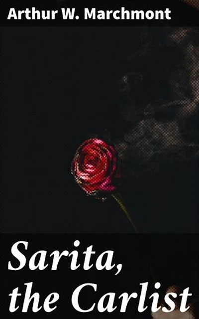 Sarita, the Carlist: Love, War, and Loyalty in 19th Century Spain