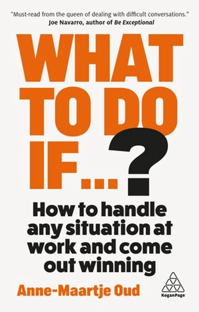 What to Do If...?: How Handle Any Situation at Work and Come Out Winning