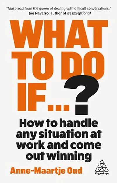 What to Do If...?: How Handle Any Situation at Work and Come Out Winning