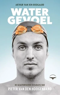 Watergevoel: De geautoriseerde biografie van Pieter van den Hoogenband