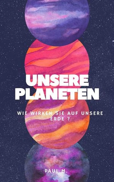 Unsere Planeten: Wie wirken Sie auf unsere Erde ?