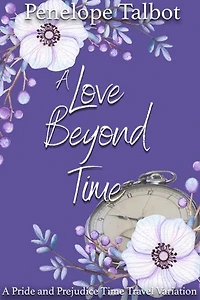 A Love Beyond Time: A Pride and Prejudice Time Travel Variation