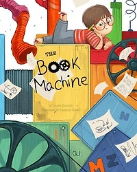 The Book Machine: A Story About the Magic of Books