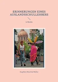 Erinnerungen eines Auslandsschullehrers: in Mexiko