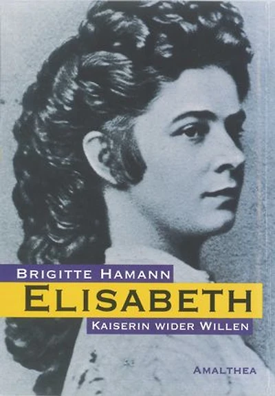 Elisabeth: Kaiserin wider Willen