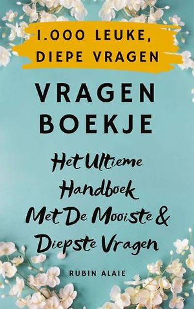 1.000 Leuke & Inspirerende Vragen - Vragenboekje Met Meer Dan 1.000 Originele, Diepe Vragen: Elke Dag Een Vraag Voor Een Goed Gesprek