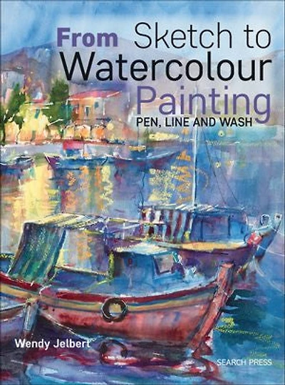 From Sketch to Watercolour Painting: Pen, Line and Wash