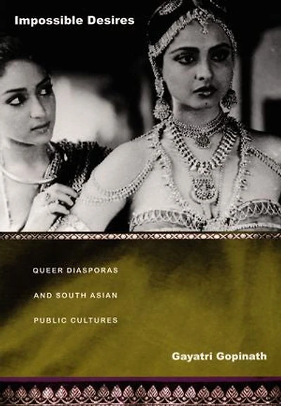 Impossible Desires: Queer Diasporas and South Asian Public Cultures