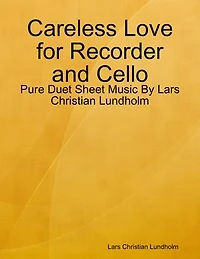 Careless Love for Recorder and Cello - Pure Duet Sheet Music By Lars Christian Lundholm