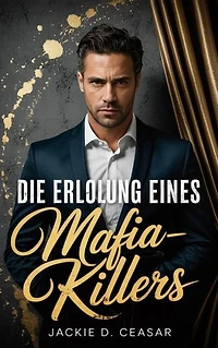 Die Erlösung eines Mafia-Killers: Ein düsterer romantischer MM-Thriller