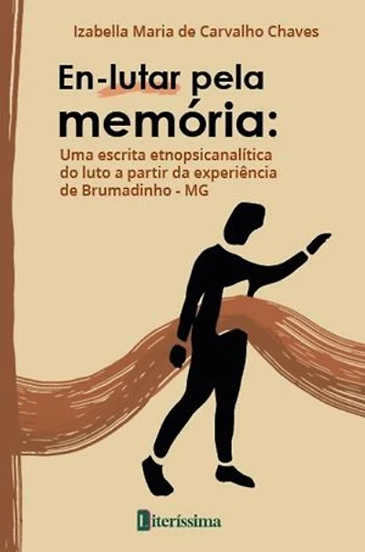 En-lutar pela memória: uma escrita etnopsicanalítica do luto a partir da experiência de Brumadinho - MG