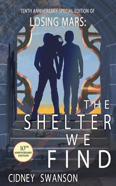The Shelter We Find: 10th Anniversary Special Edition of LOSING MARS