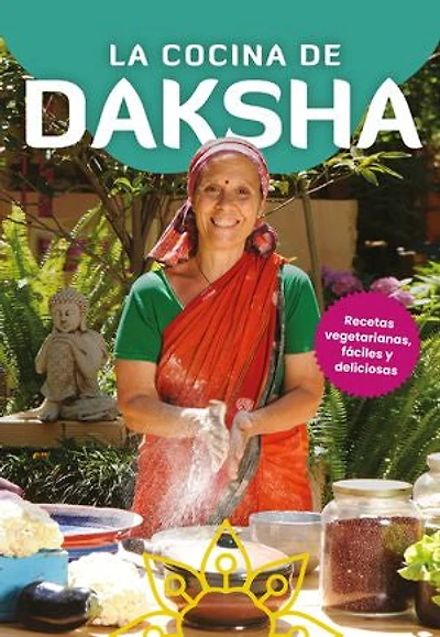 La cocina de Daksha: Recetas vegetarianas, fáciles y deliciosas