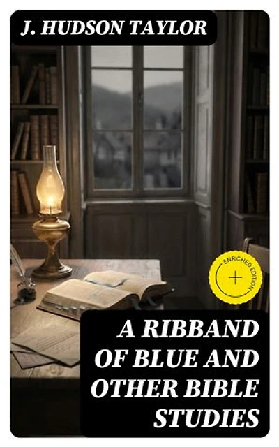 A Ribband of Blue And Other Bible Studies: Enriched edition.