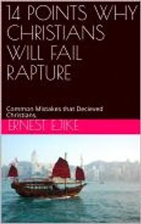 14 Points why Christians will fail Rapture: Common Christian Mistakes