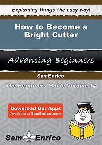 How to Become a Bright Cutter