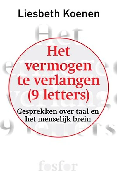 Het vermogen te verlangen (9 letters): gesprekken over taal en het menselijk brein