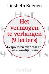 Het vermogen te verlangen (9 letters): gesprekken over taal en het menselijk brein