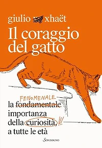 Il coraggio del gatto: La fenomenale importanza della curiosità, a tutte le età