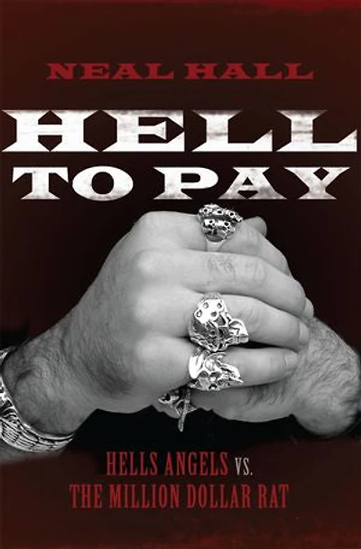 Hell To Pay: Hells Angels vs. The Million-Dollar Rat