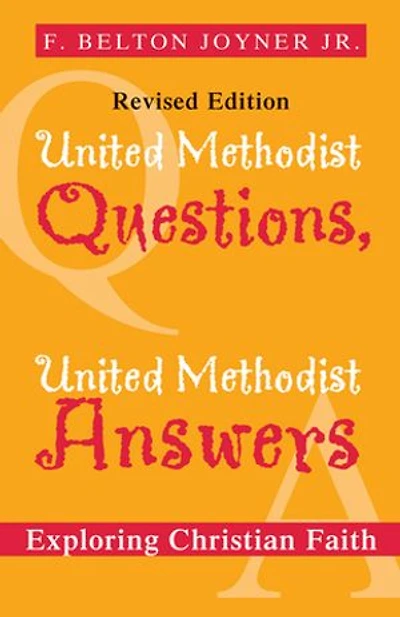 United Methodist Questions, Answers, Revised Edition: Exploring Christian Faith