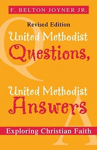 United Methodist Questions, Answers, Revised Edition: Exploring Christian Faith