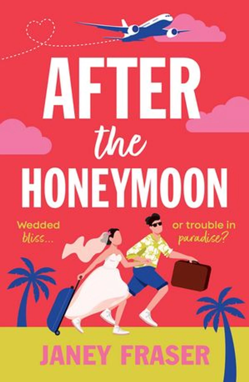 After the Honeymoon: a gorgeously romantic and uplifting novel that humourously puts marriages to the test!