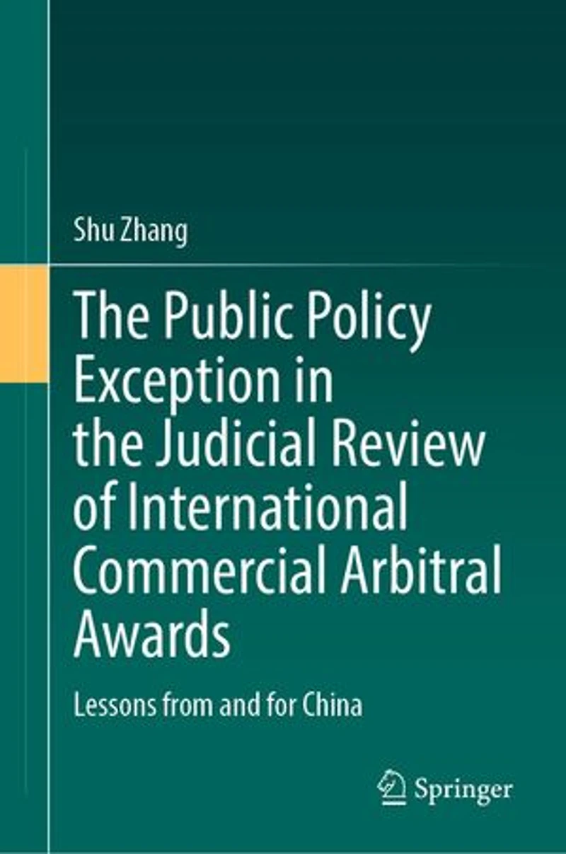 the Public Policy Exception Judicial Review of International Commercial Arbitral Awards: Lessons from and for Chi: China