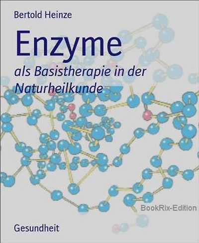 Enzyme: als Basistherapie in der Naturheilkunde