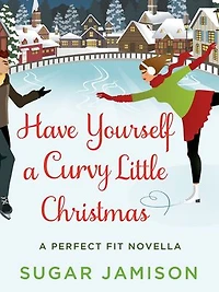 Have Yourself a Curvy Little Christmas: A Perfect Fit Holiday Novella