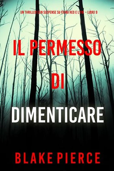 Il Permesso di Dimenticare (Un thriller con suspense su Fiona Red e l’FBI Libro 9)