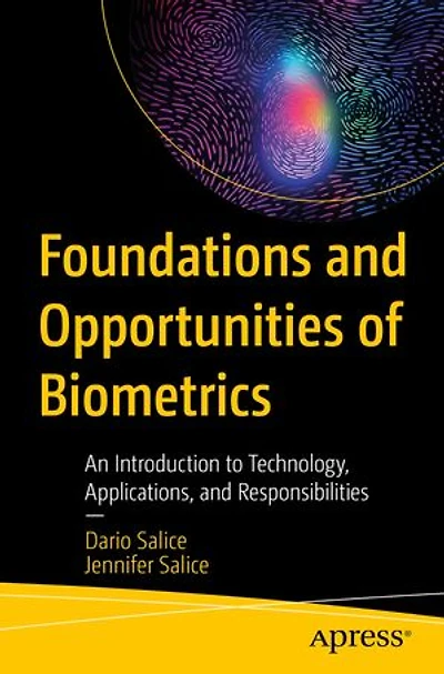 Foundations and Opportunities of Biometrics: An Introduction to Technology, Applications, Responsibilities