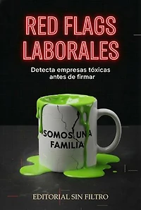 Red flags laborales: Detecta empresas tóxicas antes de firmar el contrato