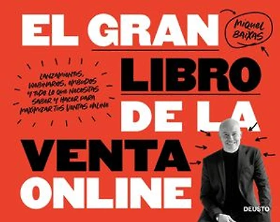 El gran libro de la venta online: Lanzamientos, webinarios, embudos y todo lo que necesitas saber y hacer para maximizar tus ventas online