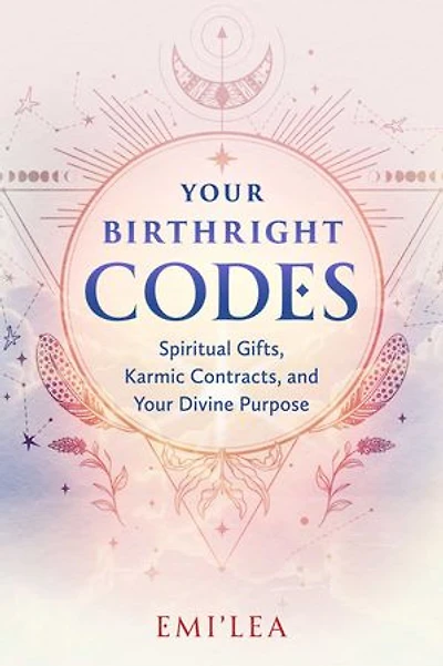 Your Birthright Codes: Spiritual Gifts, Karmic Contracts, and Divine Purpose