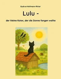 Lulu: der kleine Kater, der die Sonne fangen wollte