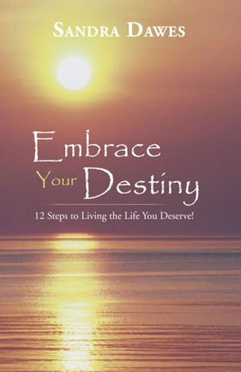 Embrace Your Destiny: 12 Steps to Living the Life You Deserve!